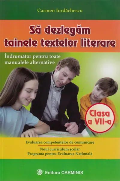 Să dezlegăm tainele textelor literare - Clasa 7