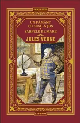 Un Pamant cu susu-n jos. Sarpele de mare. Volumul 31. Biblioteca Jules Verne
