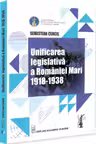 Unificarea legislativă a României Mari 1918-1938