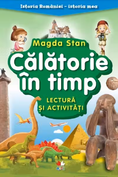 ISTORIA ROMANIEI-ISTORIA MEA. Calatorie in timp