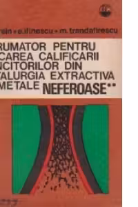 Indrumator pentru ridcarea calificarii muncitorilor din metalurgia extractiva de metale neferoase, Volumul al II-lea