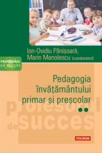 Pedagogia invatamantului primar si prescolar vol. II