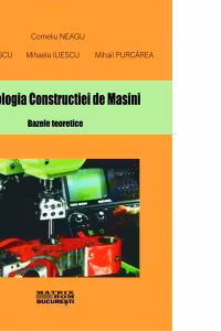 Tehnologia constructiei de masini. Bazele teoretice