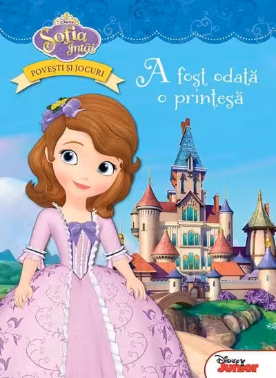 DISNEY. SOFIA INTAI. A FOST ODATA O PRINTESA. Povesti si jocuri