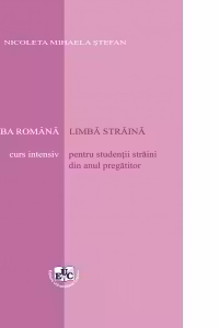 Limba romana - limba straina. Curs intensiv pentru studentii straini din anul pregatitor
