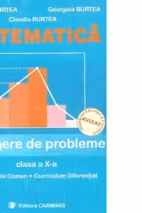 Matematica. Culegere de probleme. Clasa a X-a. Trunchi comun+curriculum diferentiat
