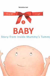 Baby. My Story from inside Mummy s Tummy. Volumul 1