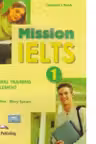 Curs limba engleza Mission IELTS 1 Material aditional pentru elevi - Mary Spratt, Bob Obee