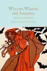 Witches, Wizards and Sorcerers: Myths and Legends