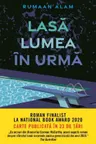 LASA LUMEA IN URMA. Rumaan Alam