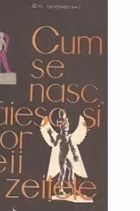 Cum se nasc, traiesc si mor zeii si zeitele