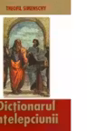 Dictionarul intelepciunii - Cugetari antice si moderne