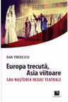 Europa trecuta, Asia viitoare sau Nasterea regiei teatrale