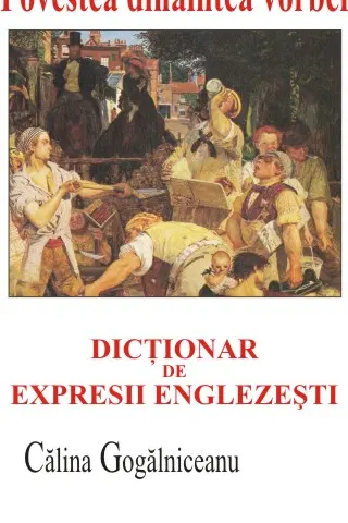 Povestea dinaintea vorbei. Dicționar de expresii englezești