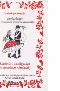 Enekeskonyv XXVI. Avasujvarosi neptanc es nepzenei tabor. Szatmari, szilagysagi es mezosegi nepdalok