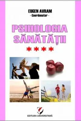 Psihologia sanatatii. Abordari aplicate. Volumul 4 Relatiile interumane si sanatatea. Modele si practici