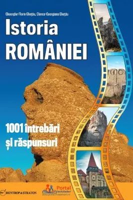 Istoria Romaniei. 1001 intrebari si raspunsuri