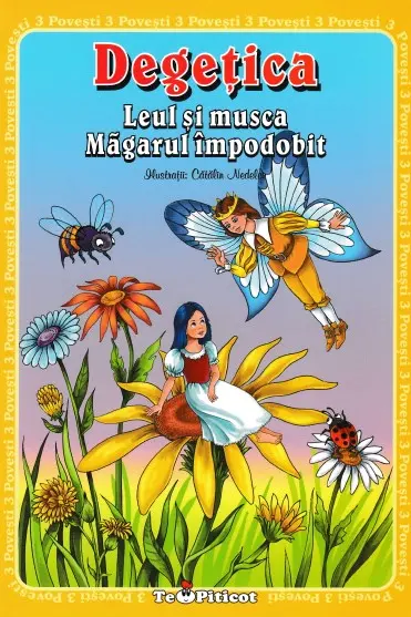3 povești: Degețica. Leul și musca. Măgarul împodobit