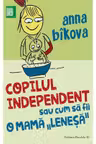 Copilul independent sau cum sa fii o mama lenesa
