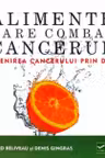 Alimente care combat cancerul