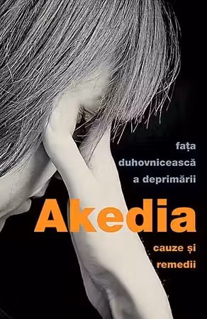 Akedia, fața duhovnicească a deprimării. Cauze și remedii