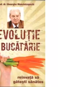 Revolutie in bucatarie - reinvata sa gatesti sanatos (Prima carte de gastronomie nutritionala)
