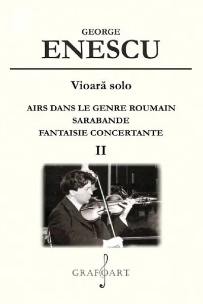 Vioara solo: Airs dans le genre roumain, Sarabande, Fantaisie concertante Vol.2