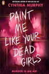 Paint Me Like Your Dead Girls