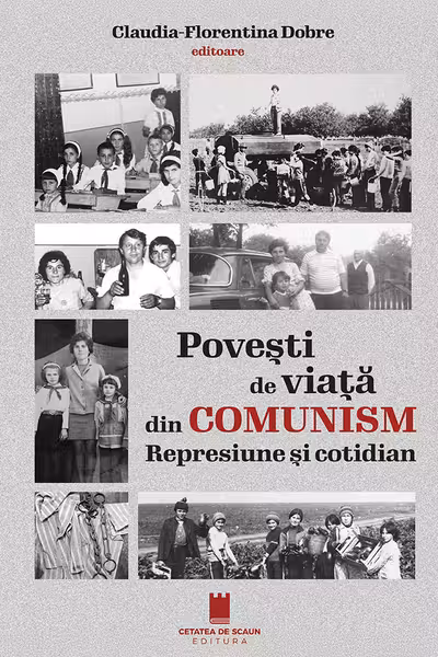 Povesti de viata din comunism. Represiune si cotidian