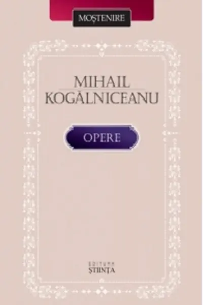 Mihail Kogalniceanu. Opere