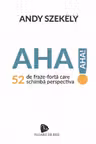 AHA! 52 de fraze-forta care schimba perspectiva