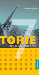 Istorie. Caiet de lucru pentru clasa a 7-a