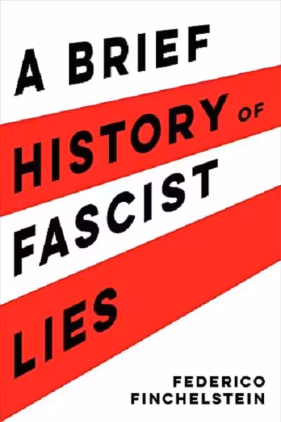 A Brief History of Fascist Lies