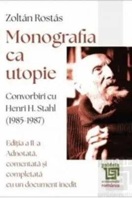 Monografia ca utopie. Convorbiri cu Henri H. Stahl (1985 -1987)