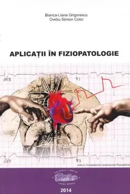 Aplicatii in Fiziopatologie - Bianca-Liana Grigorescu, Ovidiu Simion Cotoi