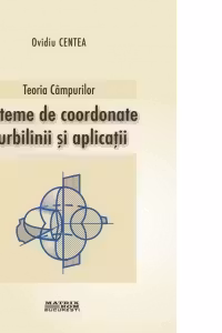 Teoria cimpurilor. Sisteme de coordonate curbilinii si aplicatii