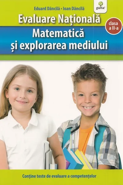 Evaluare Nationala. Matematica si explorarea mediului clasa a II-a