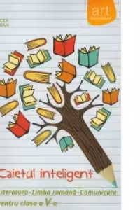 Caietul inteligent - Literatura, limba romana, comunicare pentru clasa a V-a, semestrul I