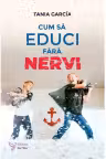 Cum sa educi fara nervi