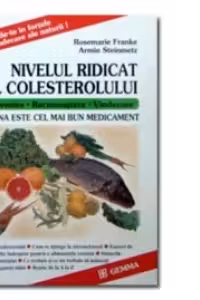 Nivelul ridicat al colesterolului. Prevenire - Recunoastere - Vindecare