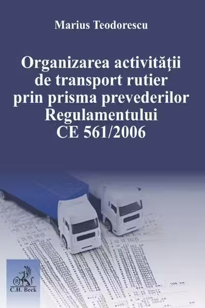 Organizarea activității de transport rutier prin prisma prevederilor Regulamentului CE 561 din 2006