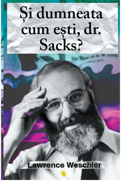 Si dumneata cum esti, dr. Sacks?