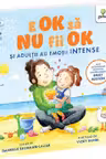 E OK să NU fii OK. Și adulții au sentimente intense