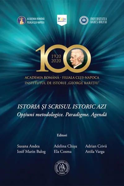 Istoria si scrisul istoric azi. Optiuni metodologice. Paradigme. Agenda