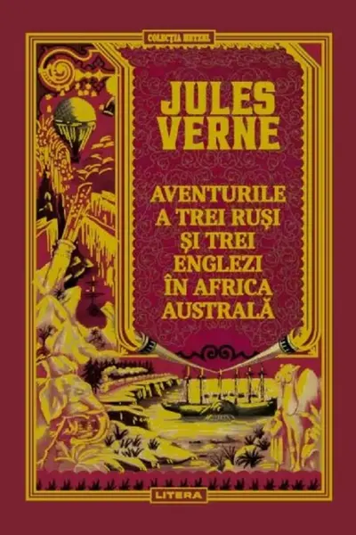 JULES VERNE. AVENTURILE A TREI RUSI SI TREI ENGLEZI IN AFRICA AUSTRALA
