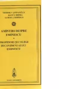 Amintiri despre Eminescu. Profesori si colegi bucovineni ai lui Eminescu