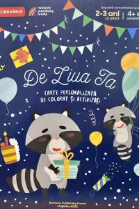 De ziua ta! (2-3 ani cu adult 4+ ani independent) Carte personalizata de colorat si activitati