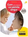 Cum sa te descurci ca parinte singur - Deny Madeleine