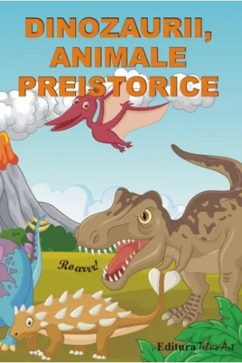 Dinozaurii, animale preistorice