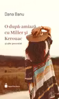 O dupa-amiaza cu Miller si Kerouac si alte povestiri